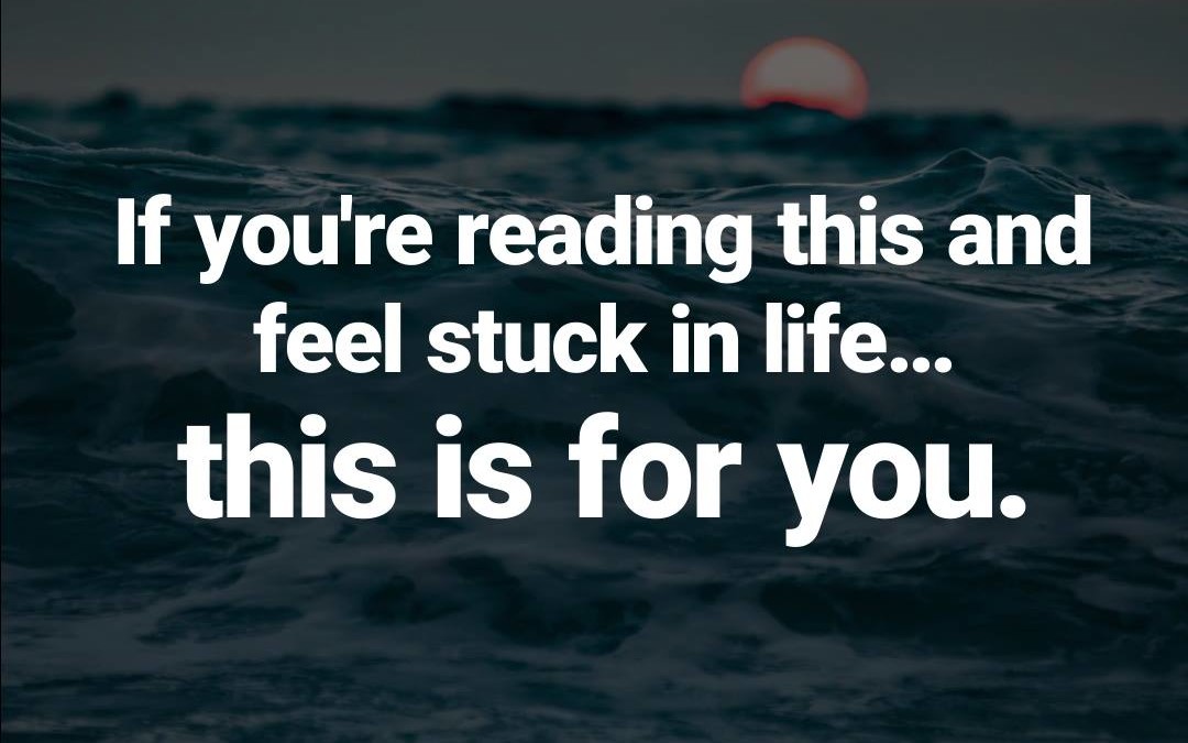 6 Reasons You’re Stuck in Life